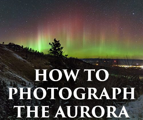 How to Photograph the Aurora