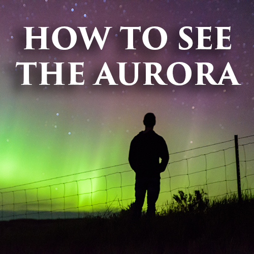 How to See the Aurora