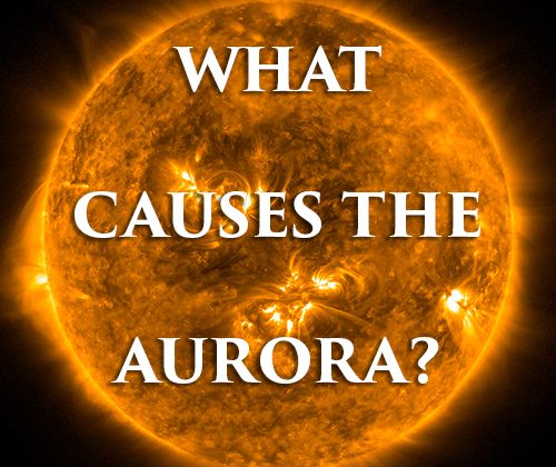 What Causes the Aurora